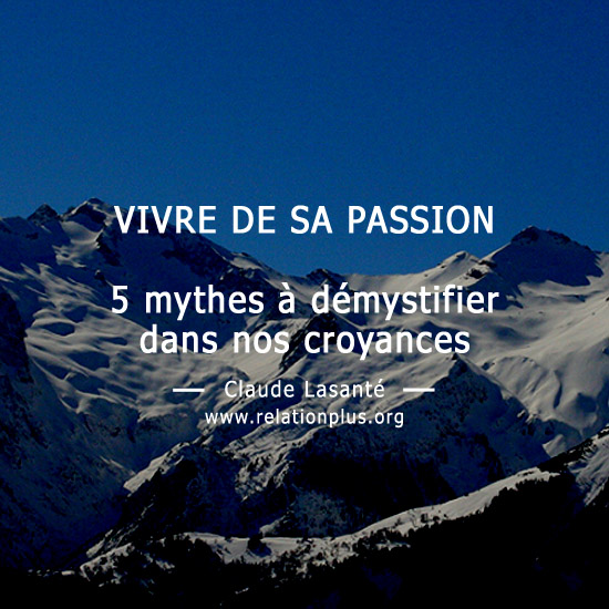 Vivre de sa passion et 5 mythes
